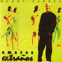 Rubby Pérez - Amores Extraños