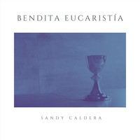 Sandy Caldera - Bendita Eucaristía