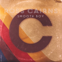 Ross Cairns - Smooth Boy