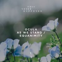 OCULA - As We Stand / Equanimity