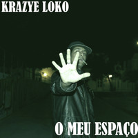 Krazye Loko - O meu espaço (Explicit)