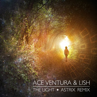 Ace Ventura and Lish - The Light (Astrix Remix)