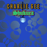 CHARLIE GEE / - Shukura