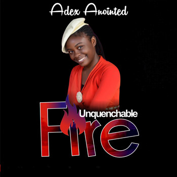 Adex Anointed / - Unquenchable Fire