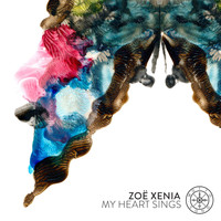 Zoë Xenia - My Heart Sings