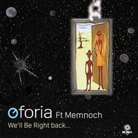 Oforia - We'll Be Right Back...