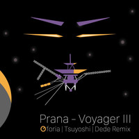 Prana - Voyager III (Oforia, Tsuyoshi, Dede Remix)