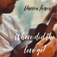 Darren Fewins - Where Did the Love Go