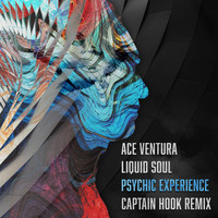 Ace Ventura and Liquid Soul - Psychic Experience (Captain Hook Remix)