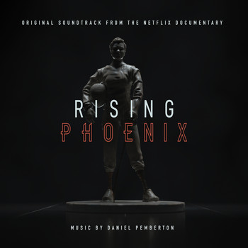 Daniel Pemberton - Rising Phoenix (Original Soundtrack From The Netflix Documentary)