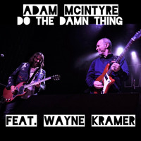 Adam McIntyre - Do the Damn Thing (feat. Wayne Kramer)