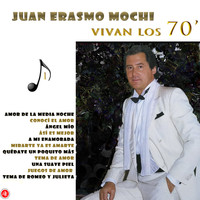Juan Erasmo Mochi - Vivan los 70