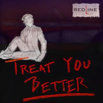 Redline - Treat You Better