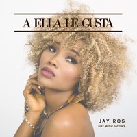 Jay Ros - A Ella Le Gusta (Explicit)