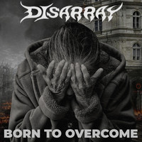 Disarray - Born to Overcome