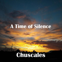Chuscales - A Time of Silence