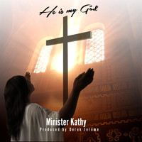 Minister Kathy - He Is My God