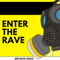 Mid Rave Crisis - Enter the Rave