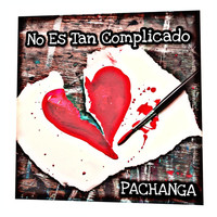 Pachanga - No Es Tan Complicado