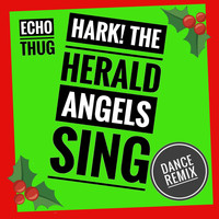 Echo Thug - Hark! the Herald Angels Sing (Dance Remix)