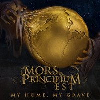 MORS PRINCIPIUM EST - My Home, My Grave