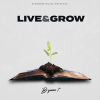 Bryann T - Live & Grow