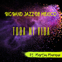 Big Band Jazz de México - Toda Mi Vida