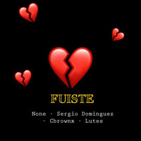 LuTes - Fuiste (feat. None, Cbrownx & Sergio Dominguez)