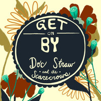 Doc Straw & the Scarecrows - Get on By
