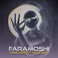 Armin Mersi - Faramoshi (feat. Yavuz Selim)