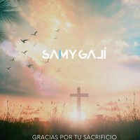 Samy Galí - Gracias por Tu Sacrificio