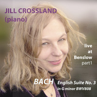Jill Crossland - Jill Crossland plays Bach&apos;s English Suite No.3