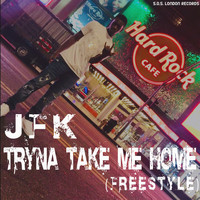 JFK - Tryna Take Me Home