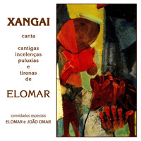 Xangai - Xangai Canta Cantigas, Incelenças, Puluxias e Tiranas de Elomar (Remasterizado)