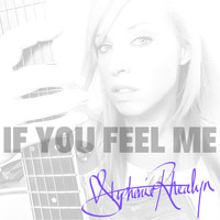 Stephanie Rhealyn - If You Feel Me
