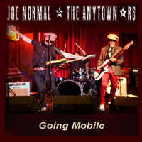 Joe Normal & The Anytown'rs - Going Mobile