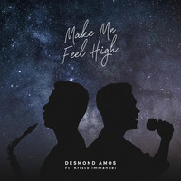 Desmond Amos - Make Me Feel High (feat. Kristo Immanuel)