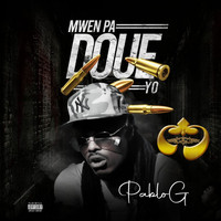 Pablo G - Mwen Pa Doue Yo (Explicit)