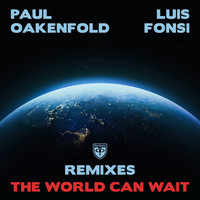 Paul Oakenfold x Luis Fonsi - The World Can Wait (Remixes)