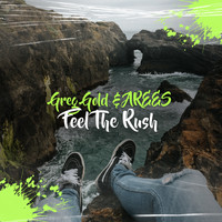 Greg Gold, Arees / - Feel The Rush