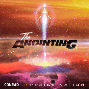 Conrad, PraiseNation / - The Anointing