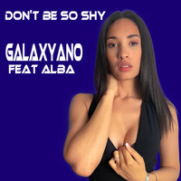 Galaxyano - Don't Be So Shy