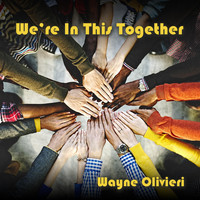 Wayne Olivieri - We're in This Together (Explicit)