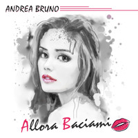 Andrea Bruno - Allora baciami
