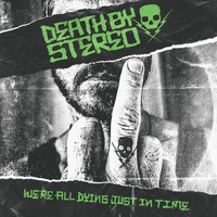 Death By Stereo - We're All Dying Just in Time (Explicit)