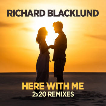 Richard Blacklund - Here with Me (2x20 Remixes)