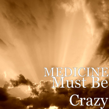 Medicine - Must Be Crazy