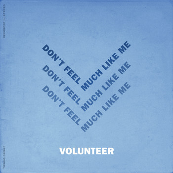 Volunteer - Don't Feel Much Like Me (Without You)