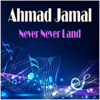 Ahmad Jamal - Never Never Land