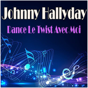 Johnny Hallyday - Dance Le Twist Avec Moi
